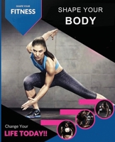 Shape Your Fitness. Shape Your Body. 1916247121 Book Cover