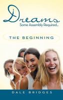 Dreams Some Assembly Required ... the beginning 1477272615 Book Cover