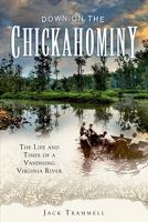 Down on the Chickahominy:: The Life and Times of a Vanishing Virginia River 159629695X Book Cover