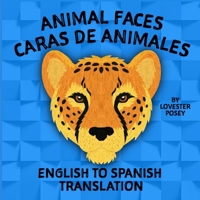 Animal Faces: Caras De Animales B08JB7MJS2 Book Cover