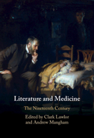 Literature and Medicine: Volume 2: The Nineteenth Century 1108420745 Book Cover