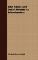 John Adams And Daniel Webster As Schoolmasters 0548620431 Book Cover