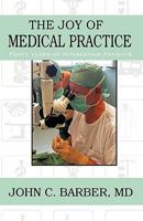 The Joy of Medical Practice: Forty Years of Interesting Patients 1440152934 Book Cover