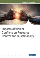 Impacts of Violent Conflicts on Resource Control and Sustainability 1522588213 Book Cover