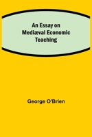 An Essay on Mediaeval Economic Teaching 151773326X Book Cover