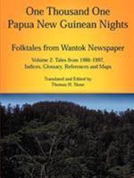 One Thousand One Papua New Guinean Nights: Folktales from Wantok Newspaper. Volume 2: Tales from 1986-1997, Indices, Glossary, References and Maps (Papua New Guinea Folklore Series) 0971412715 Book Cover