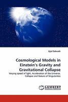 Cosmological Models in Einstein's Gravity and Gravitational Collapse: Varying speed of light, Acceleration of the Universe, Collapse and Nature of Singularities 384439558X Book Cover