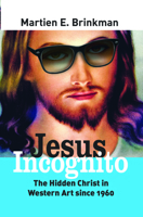 Jesus Incognito: The Hidden Christ in Western Art Since 1960 9042036230 Book Cover