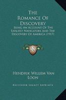The Romance Of Discovery: Being An Account Of The Earliest Navigators And The Discovery Of America 1160714053 Book Cover