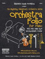 Orchestra Folio for Piano: A collection of elementary orchestra arrangements with free online mp3 accompaniment tracks 1548508918 Book Cover
