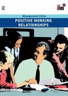 Positive Working Relationships: Revised Edition 0080554822 Book Cover