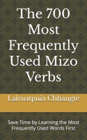 The 700 Most Frequently Used Mizo Verbs: Save Time by Learning the Most Frequently Used Words First B0C2SY67DG Book Cover