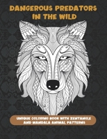 Dangerous Predators In The Wild - Unique Coloring Book with Zentangle and Mandala Animal Patterns B08TZBTXNQ Book Cover