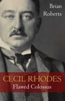 Cecil Rhodes: Flawed Colossus 0393025756 Book Cover