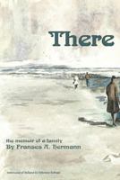 There: the memoir of a family 153501119X Book Cover
