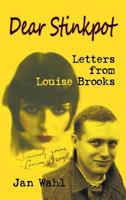 Dear Stinkpot: Letters from Louise Brooks 1593934742 Book Cover