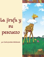 La jirafa y su pescuezo B09VCD45MM Book Cover