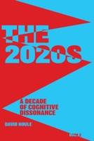 The 2020s: A Decade of Cognitive Dissonance 1733902937 Book Cover