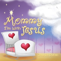 Mommy, I'm with Jesus 1595558071 Book Cover