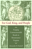 For God, King, and People: Forging Commonwealth Bonds in Renaissance Virginia 146968408X Book Cover