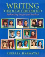 Writing Through Childhood: Rethinking Process and Product 0325002908 Book Cover