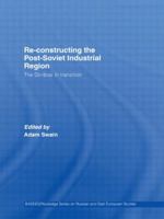 Re-Constructing the Post-Soviet Industrial Region: The Donbas in Transition 0415511194 Book Cover