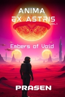 Embers of Void: (The Space Epic Series) (Anima Ex Astris (Spirit from the Stars)) B0DPXMZ6P2 Book Cover