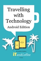 Travelling with your Technology (Android Edition) B0CRMBS7M8 Book Cover