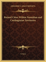 Ruined Cities Within Numidian and Carthaginian Territories 1143180321 Book Cover