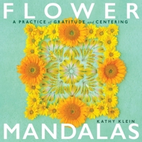 Flower Mandalas: A Practice of Gratitude and Centering B0H7R63TY6 Book Cover