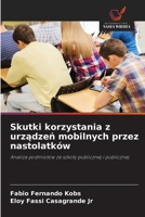 Skutki korzystania z urzadzen mobilnych przez nastolatków: Analiza podmiotów ze szkoly publicznej i publicznej (Polish Edition) 6208663784 Book Cover