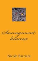 Sauvagement Heureux 1517264103 Book Cover
