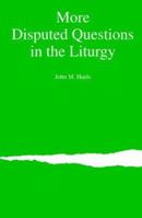 More Disputed Questions in the Liturgy 1568541716 Book Cover