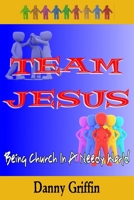 Team Jesus: Being Church In A Needy World 1089204310 Book Cover