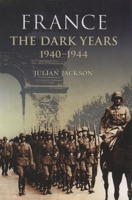 France: The Dark Years, 1940-1944 0199254575 Book Cover