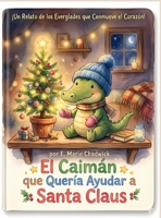 El Caimán que Quería Ayudar a Santa Claus (Spanish Edition) B0GZ5RQQW9 Book Cover