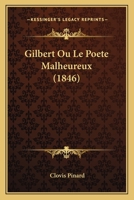 Gilbert Ou Le Poete Malheureux (1846) 2013462387 Book Cover