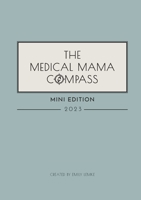 The Medical Mama Compass 2023 MINI EDITION: 2023 1387575252 Book Cover