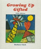 Growing Up Gifted: Developing the Potential of Children at Home and at School 0023226803 Book Cover