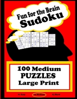 Fun for the Brain Sudoku 100 Medium PUZZLES Large Print 1707883610 Book Cover