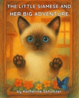 The little Siamese and Her Big Adventure B0GVBZ7JKW Book Cover