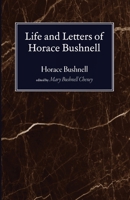 Life and Letters of Horace Bushnell 1666781924 Book Cover