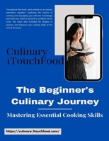 The Beginner's Culinary Journey: Mastering Essential Cooking Skills B0C9SH18G1 Book Cover