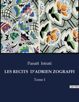 Les Recits d'Adrien Zograffi: Tome I (French Edition) B0CNSHFFD1 Book Cover