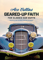 Geared-Up Faith for Classic Car Buffs: Reflect / Recharge / Restore 1496456149 Book Cover