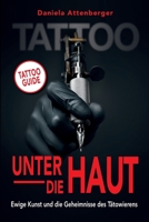 Unter die Haut: Ewige Kunst und die Geheimnisse des Tätowierens (German Edition) B0FDBRS6QD Book Cover