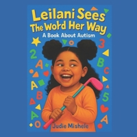 Leilani Sees the World Her Way: A Book About Autism B0F92PMJVS Book Cover