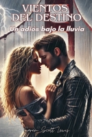 Vientos del destino: Un adiós bajo la lluvia (Spanish Edition) B0DSGWG1SB Book Cover