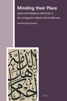 Minding Their Place : Space and Religious Hierarchy in Ibn Al-Qayyim's <i>aḥkām Ahl Al-Dhimma</i> 9004423699 Book Cover
