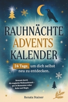 Rauhnächte Adventskalender: 24 Tage, um dich selbst neu zu entdecken. Bewusst durch die magische Weihnachtszeit – mit 24 Momenten voller Ruhe und Magie. (German Edition) 3950583858 Book Cover